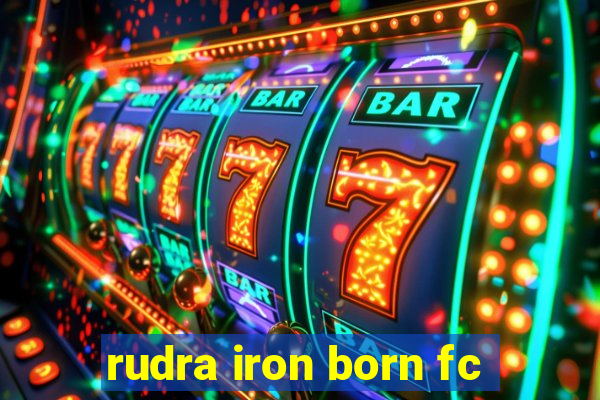 rudra iron born fc